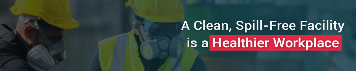 Global Employee Health Month: A Clean, Spill-Free Facility Is a Healthier Workplace