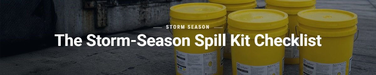 Storm Season Spill Kit Checklist: What to Stock Before the Water Rises