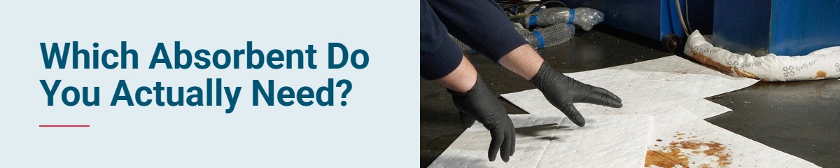 Which Absorbent Do You Actually Need? Pads vs. Socks vs. Booms